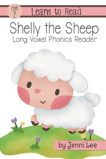 Shelly the Sheep a Learn to Read Long Vowel Phonics Book for Young Readers: Level 2 Easy Phonics for Ages 3-8