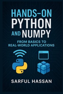 Hands-On Python and NumPy: From Basics to Real-World Applications