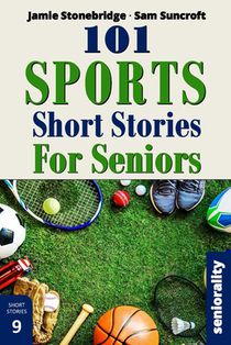 101 Sports Short Stories for Seniors: Large Print easy to read book for Seniors with Dementia, Alzheimer's or memory issues