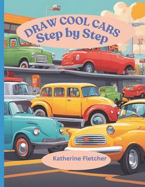 Draw Cool Cars: Step by Step