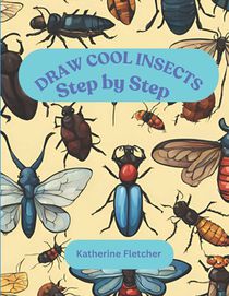 Draw Cool Insects: Step by Step