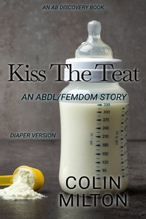 Kiss The Teat (diaper version): An ABDL/Femdom/diaper book