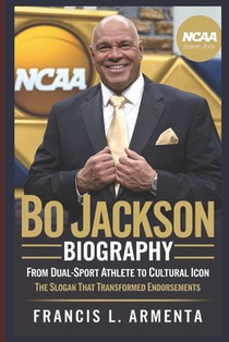 Bo Jackson Biography: From Dual-Sport Athlete to Cultural Icon: The Slogan That Transformed Endorsements