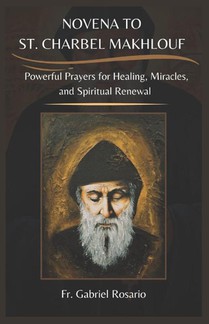 Rosario, G: NOVENA TO ST. CHARBEL MAKHLOUF