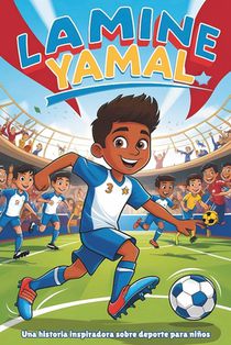 Biografía de Lamine Yamal: Una historia deportiva inspiradora para niñosEl sueño de un joven de convertirse en estrella del fútbol, desde La Masia al