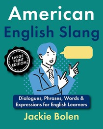 American English Slang: Dialogues, Phrases, Words & Expressions for English Learners (Large Print Edition)