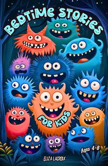 Bedtime Stories for Kids Ages 4-8: Funny and Cute Monster Tales About Friendship, with Educational Life Lessons about Kindness, Compassion, Courage an