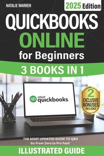 QuickBooks Online for Beginners: The Most Updated Illustrated Guide to QBO. Unlock Practical Tools, Automation Secrets, and Industry-Specific Strategi