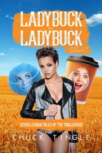 Ladybuck On Ladybuck: Seven Lesbian Tales Of The Tingleverse Volume 7