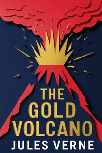 The Gold Volcano: A New Translation