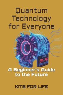 Quantum Technology for Everyone: A Beginner's Guide to the Future