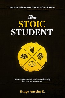 The Stoic Student: Ancient Wisdom for Modern-Day Success