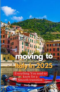 Moving to Italy in 2025: Everything You Need to Know for a Smooth Transition