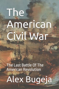 The American Civil War: The Last Battle Of The American Revolution