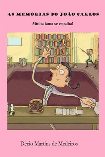 As memórias do João Carlos: Minha fama se espalha!