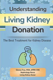 Understanding Living Kidney Donation: The Best Treatment for Kidney Disease
