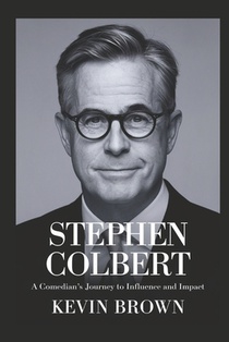 Stephen Colbert: A Comedian's Journey to Influence and Impact