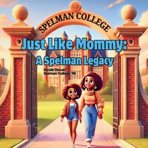 Just Like Mommy: A Spelman Legacy