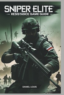 Sniper Elite Resistance Game Guide: Unleashing Your Inner Marksman