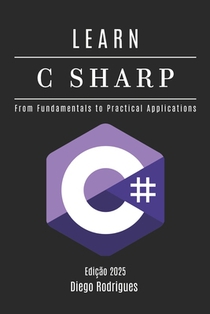 Learn C Sharp: From Fundamentals to Practical Applications