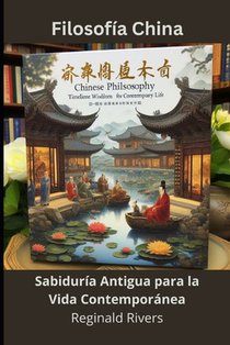 Filosofía China: Sabiduría Antigua para la Vida Contemporánea