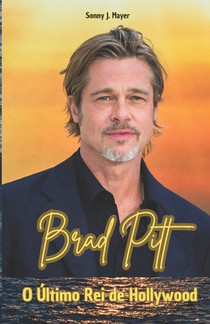 Brad Pitt: O Último Rei de Hollywood
