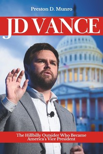JD Vance: The Hillbilly Outsider Who Became America's Vice President