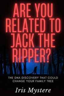 Are You Related to Jack the Ripper?: The DNA Discovery That Could Change Your Family Tree