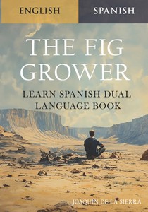 The Fig Grower - Learn Spanish Dual Language Book