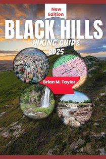 Black Hills Hiking Guide 2025: Unlocking South Dakota Trials and Hidden Gems: What To See, Do And Eat