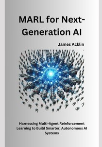 MARL for Next-Generation AI: Harnessing Multi-Agent Reinforcement Learning to Build Smarter, Autonomous AI Systems