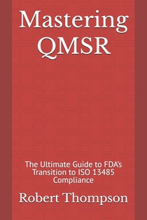 Mastering QMSR: The Ultimate Guide to FDA's Transition to ISO 13485 Compliance