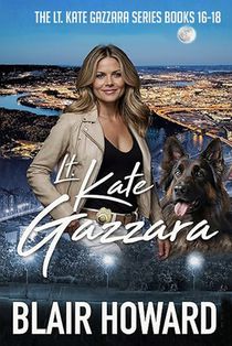 The Lt. Kate Gazzara Series: Books 16 - 18