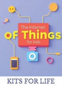 The Internet of Things for Kids: How Smart Gadgets Talk and Work Together!