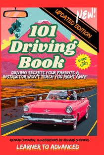 101 Driving Book: Driving Secrets Your Parents & Instructor Won't Teach You Right Away, Learner to Advanced.