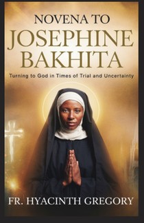Novena to Saint Josephine Bakhita: Turning to God in Times of Trial and Uncertainty