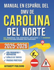 Manual en Español del DMV de Carolina del Norte: 420 Preguntas Con Respuestas Explicadas 7 Exámenes Completos Para Aprobar Con Confianza