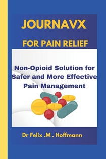 Journavx for Pain Relief: Non-Opioid Solution for Safer and More Effective Pain Management