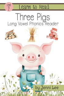 Three Pigs a Learn to Read Long Vowel Phonics Book for Young Readers: Level 2 Easy Phonics for Ages 3-8