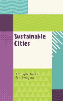 Sustainable Cities: A Simple Guide for Everyone
