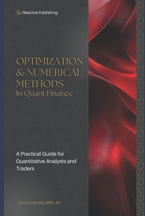 Optimization & Numerical Methods in Quant Finance: A Practical Guide to Portfolio Optimization, Derivatives Pricing, and Risk Management