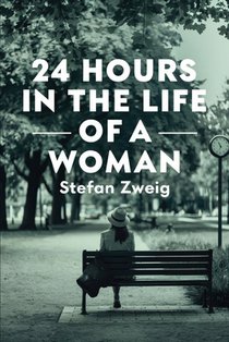 Twenty-Four Hours In The Life Of A Woman: A New Translation