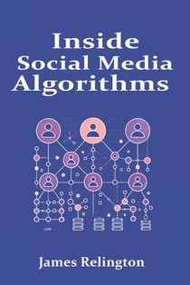 Inside Social Media Algorithms: Breaking Down How Platforms Work and the Influence of Algorithms on Our Lives