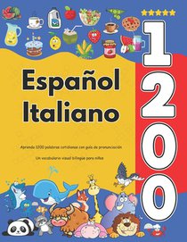 Español Italiano: Aprenda 1200 palabras cotidianas con guía de pronunciación: Un vocabulario visual bilingüe para niños