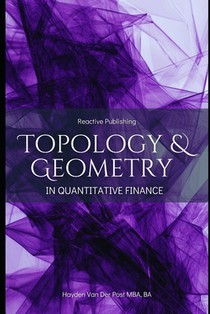 opology & Geometry in Quantitative Finance: A Mathematical Framework for Market Structure, Risk, and Portfolio Optimization: A Comprehensive Guide for