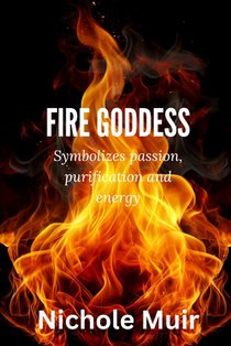 Fire Goddess: Symbolizes Passion, Purification and Energy
