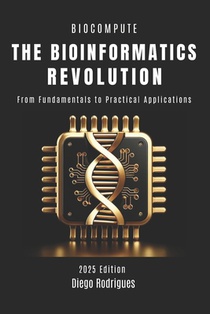 The Bioinformatics Revolution: From Fundamentals to Practical Applications
