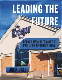Leading the Future: Rodney McMullen and the Evolution of Kroger (2025)