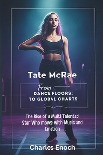 Tate McRae: From Dance Floors to Global Charts: The Rise of a Multi Talented Star Who Moves With Music and Emotion