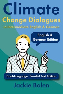 Climate Change Dialogues in Intermediate English & German: Dual-Language, Parallel Text Edition
